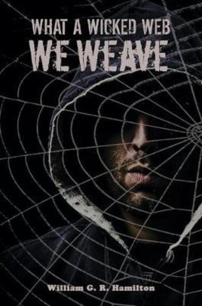 William G. R. Hamilton · What a Wicked Web We Weave (Paperback Bog) (2018)