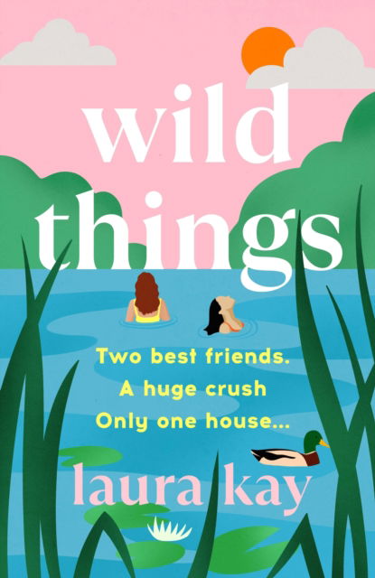 Cover for Laura Kay · Wild Things: the perfect friends-to-lovers story of self-discovery (Taschenbuch) (2024)