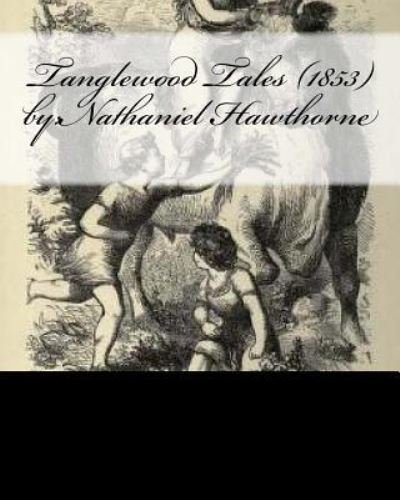 Cover for Hawthorne Nathaniel · Tanglewood Tales (1853) by (Taschenbuch) (2016)