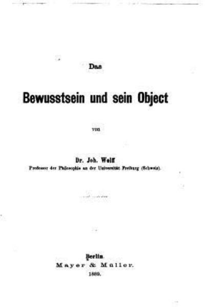 Cover for Joh Wolff · Das Bewusstsein und sein Object (Paperback Bog) (2016)