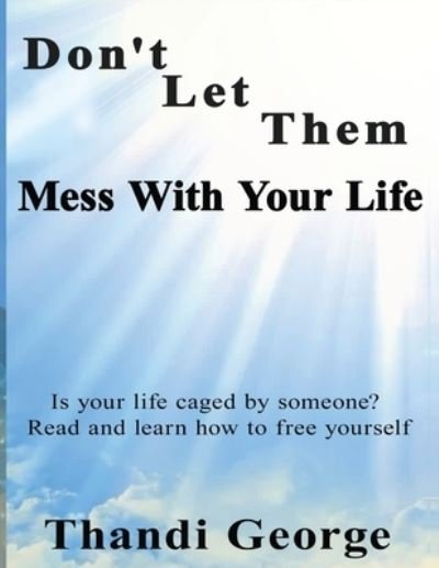 Cover for Thandi George · Don't let them mess with your life (Pocketbok) (2016)