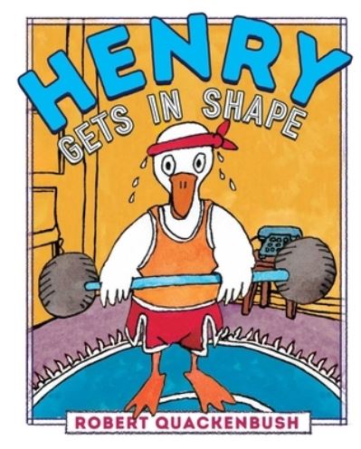 Cover for Robert Quackenbush · Henry Gets in Shape - Henry Duck (Hardcover Book) (2021)