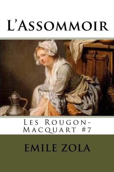 L'Assommoir - Emile Zola - Bücher - Createspace Independent Publishing Platf - 9781535124621 - 6. Juli 2016