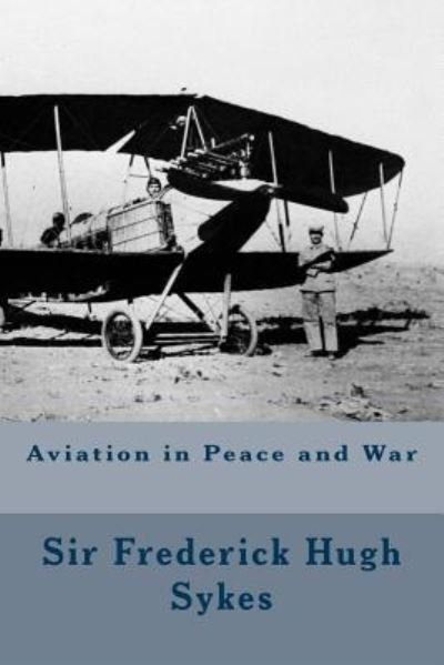 Cover for Sir Frederick Hugh Sykes · Aviation in Peace and War (Paperback Book) (2016)