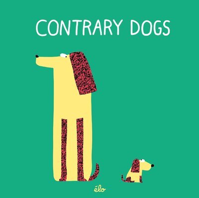 Contrary Dogs - Elo ( Electric Light Orchestra ) - Bøker - Candlewick Studio - 9781536200621 - 8. mai 2018