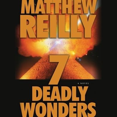 Seven Deadly Wonders - Matthew Reilly - Muzyka - Blackstone Audiobooks - 9781538459621 - 1 października 2017