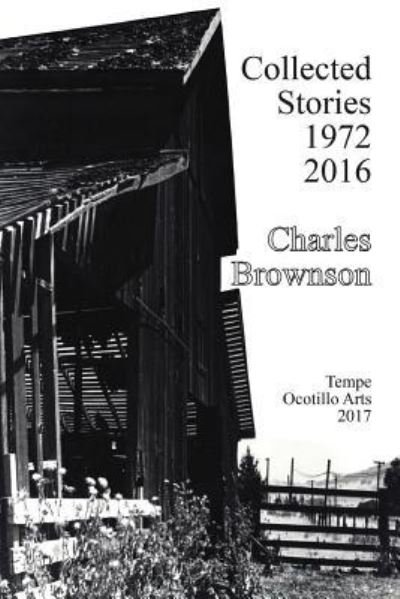 Collected Stories 1972-2016 - Charles Brownson - Books - CreateSpace Independent Publishing Platf - 9781539069621 - September 24, 2016