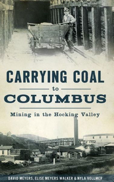 Carrying Coal to Columbus - David Meyers - Bücher - History Press Library Editions - 9781540214621 - 13. Februar 2017