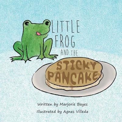 Marjorie Bayes · Little Frog and the Sticky Pancake (Paperback Bog) (2016)