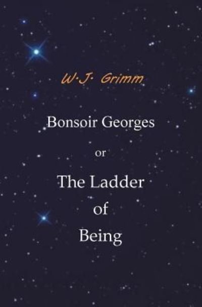 Cover for Wj Grimm · Bonsoir Georges or The Ladder of Being (Paperback Book) (2017)