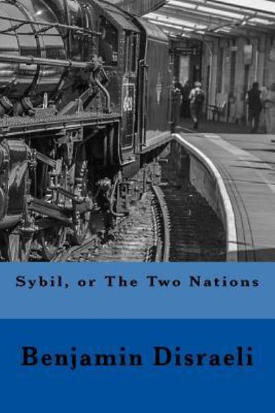 Cover for Earl Of Beaconsfield Benjamin Disraeli · Sybil, or the Two Nations (Paperback Book) (2017)