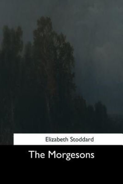 Cover for Elizabeth Stoddard · The Morgesons (Paperback Book) (2017)