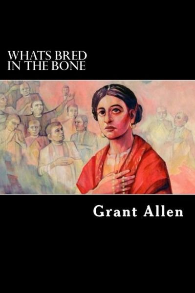 Cover for Grant Allen · Whats Bred in the Bone (Taschenbuch) (2017)