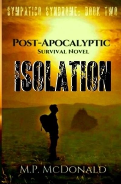 Cover for M P McDonald · Isolation A Pandemic Survival Novel (Paperback Book) (2017)