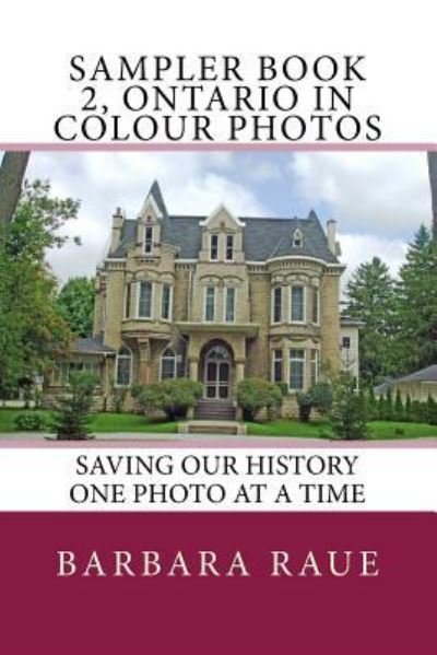 Sampler Book 2, Ontario in Colour Photos - Barbara Raue - Libros - Createspace Independent Publishing Platf - 9781548078621 - 8 de agosto de 2017
