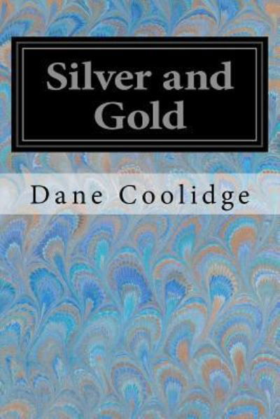 Cover for Dane Coolidge · Silver and Gold (Paperback Book) (2017)