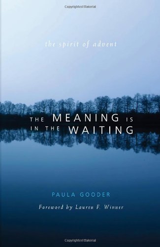 The Meaning Is in the Waiting: The Spirit of Advent - Gooder, Paula (The Bible Society UK) - Livres - Paraclete Press - 9781557256621 - 1 novembre 2009