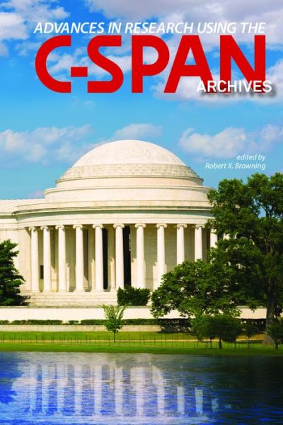 Advances in Research Using the C-SPAN Archives - The Year in C-SPAN Archives Research - - Books - Purdue University Press - 9781557537621 - November 30, 2016