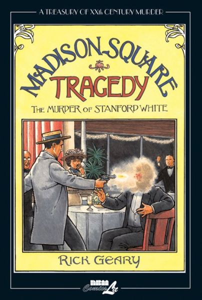 Cover for Rick Geary · Treasury Of Xxth Century Murder, A: Madison Square Tragedy: The Murder of Stanford White (Hardcover Book) (2013)