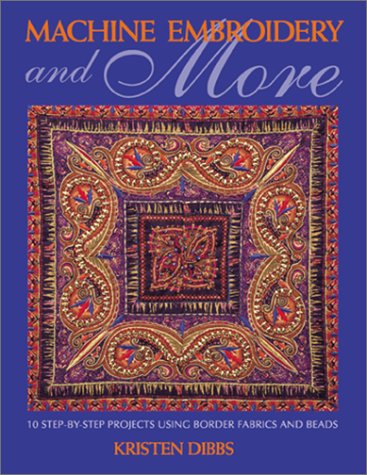 Machine Embroidery and More - Kristen Dibbs - Bøker - C&T Publishing - 9781571201621 - 1. februar 2011