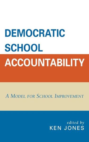 Cover for Ken Jones · Democratic School Accountability: A Model for School Improvement (Hardcover Book) (2006)