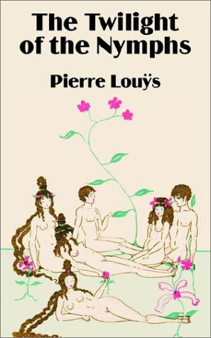 Cover for Pierre Louys · The Twilight of the Nymphs (Paperback Book) (2002)