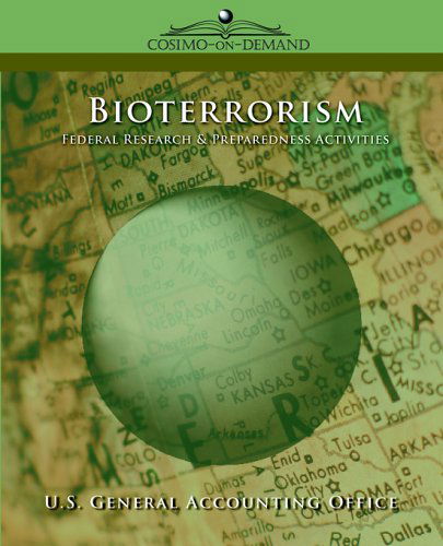 Bioterrorism: Federal Research & Preparedness Activities - U S. General Accounting Office - Books - Cosimo Reports - 9781596051621 - June 1, 2005