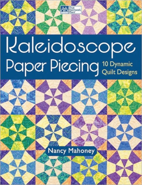 Kaleidoscope Paper Piecing - Nancy Mahoney - Książki - Martingale & Company - 9781604680621 - 10 stycznia 2012