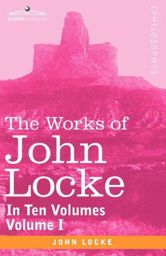 Cover for John Locke · The Works of John Locke, in Ten Volumes - Vol. I (Paperback Book) (2008)