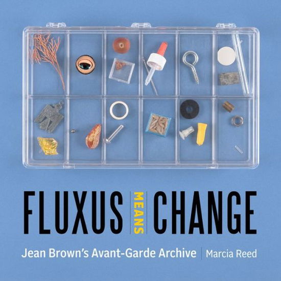 Cover for Marcia Reed · Fluxus Means Change - Jean Brown's Avant-Garde Archive - BIBLIOTHECA PAEDIATRICA REF KARGER (Hardcover Book) (2020)