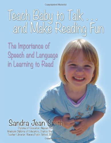 Cover for Sandra Jean Smith · Teach Baby to Talk ... and Make Reading Fun: the Importance of Speech and Language in Learning to Read (Paperback Book) (2011)