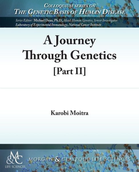 A Journey Through Genetics, Part 2 - Karobi Moitra - Książki - Morgan & Claypool Life Sciences - 9781615046621 - 1 października 2014