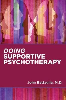 Cover for Battaglia, John (Medical Director) · Doing Supportive Psychotherapy (Paperback Bog) (2019)