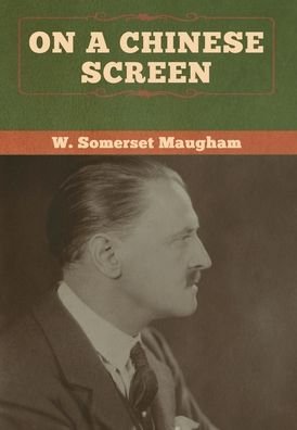 Cover for W Somerset Maugham · On a Chinese Screen (Hardcover Book) (2020)