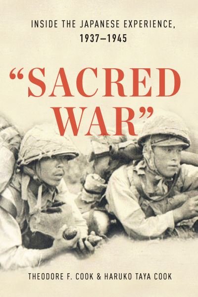 Cover for Theodore F. Cook · &quot;Sacred War&quot;: Inside the Japanese Experience, 19371945 (Hardcover Book) (2025)