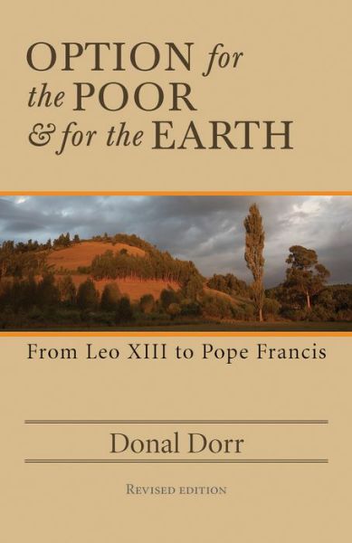 Cover for Donal Dorr · Option for the Poor and for the Earth: From Leo XIII to Pope Francis (Paperback Book) (2016)