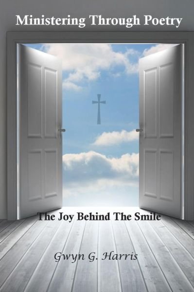 Cover for Gwyn G Harris · Ministering Through Poetry: the Joy Behind the Smile (Taschenbuch) (2015)