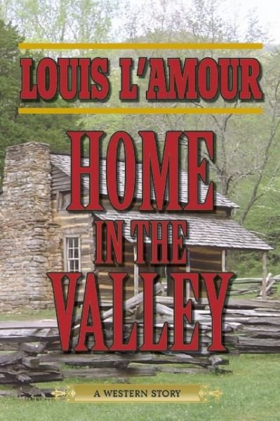 Cover for Louis L'Amour · Home in the Valley: A Western Sextet (Paperback Bog) (2014)