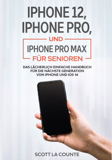 Cover for Scott La Counte · Iphone 12, Iphone Pro, Und Iphone Pro Max Fur Senioren (Paperback Book) (2021)