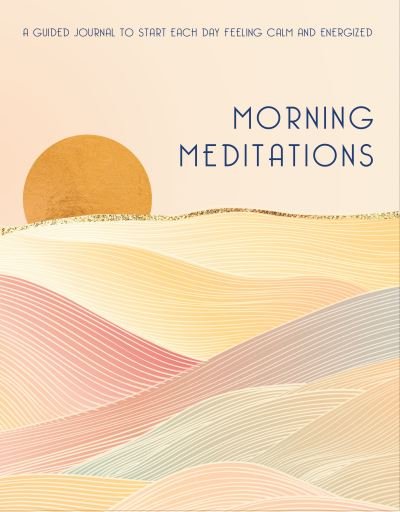 Cover for Editors of Rock Point · Morning Meditations: A Guided Journal to Start Each Day Feeling Calm and Energized (Gebundenes Buch) (2022)