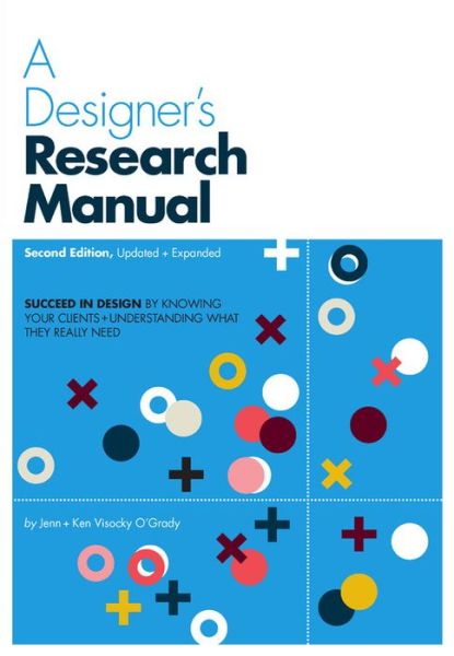 Cover for Jenn Visocky O'Grady · A Designer's Research Manual, 2nd edition, Updated and Expanded: Succeed in design by knowing your clients and understanding what they really need (Paperback Book) (2017)