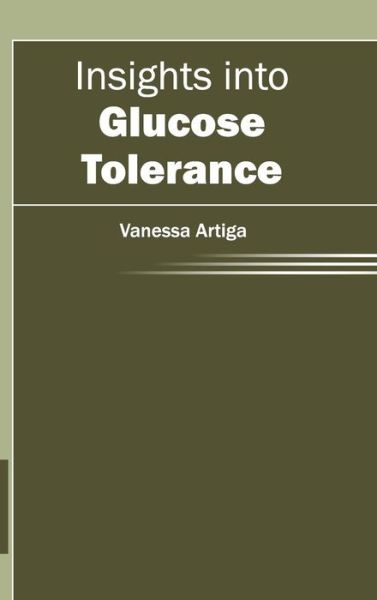 Cover for Vanessa Artiga · Insights into Glucose Tolerance (Hardcover Book) (2015)