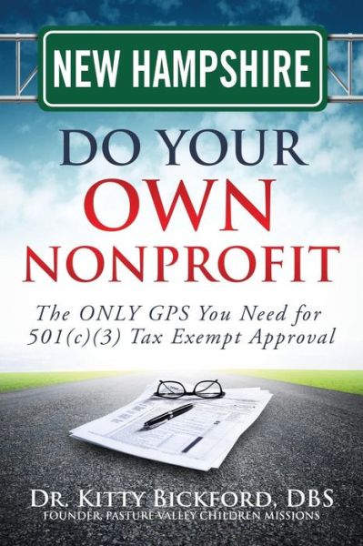 New Hampshire Do Your Own Nonprofit: the Only Gps You Need for 501c3 Tax Exempt Approval (Volume 29) - Dr. Kitty Bickford - Books - Chalfant Eckert Publishing - 9781633080621 - July 19, 2014