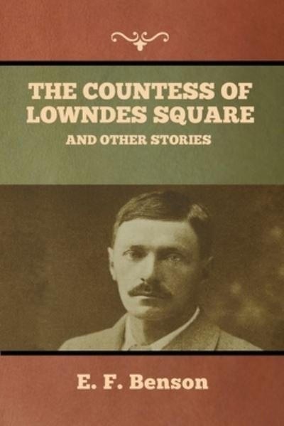 Cover for E F Benson · The Countess of Lowndes Square, and Other Stories (Taschenbuch) (2022)