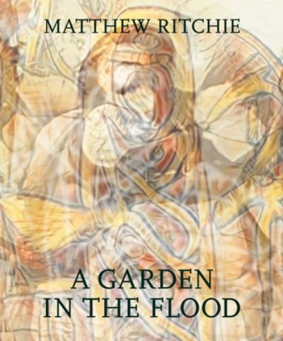 Cover for Mark W. Scala · Matthew Ritchie: A Garden in the Flood (Hardcover Book) (2022)