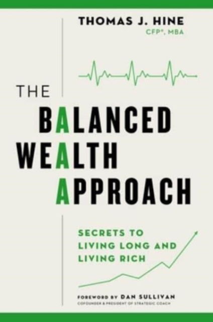 Cover for Thomas J. Hine · The Balanced Wealth Approach: Secrets to Living Long and Living Rich (Hardcover Book) (2023)