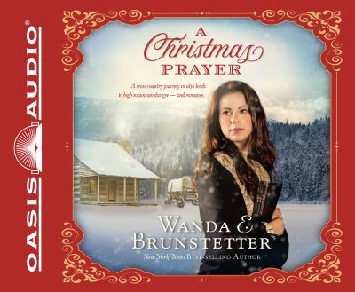 Cover for Wanda E Brunstetter · A Christmas Prayer A Cross-country Journey in 1850 Leads to High Mountain Danger - and Romance (CD) (2018)