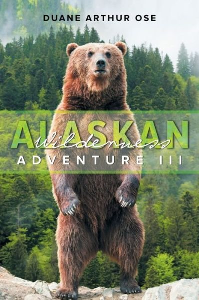 Cover for Duane Arthur Ose · Alaskan Wilderness Adventure: Book 3 (Pocketbok) (2020)