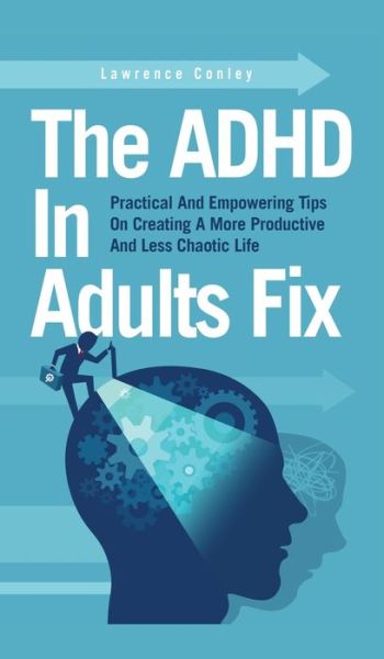 Cover for Lawrence Conley · The ADHD In Adults Fix (Hardcover Book) (2021)