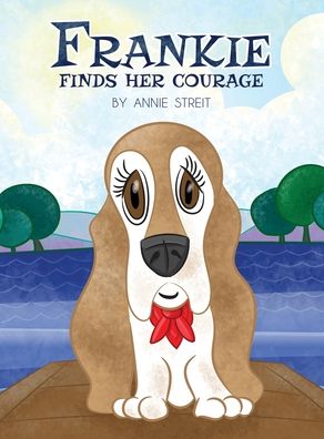 Cover for Annie Streit · Frankie Finds Her Courage (Hardcover Book) (2021)